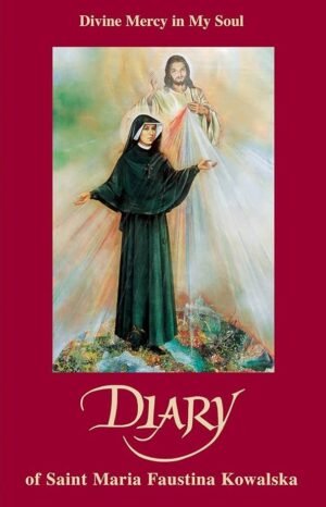 Diary of Saint Maria Faustina Kowalska: Divine Mercy in My Soul